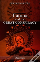 Fatima And The Great Conspiracy
