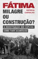 Fátima - Milagre ou construção?