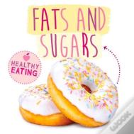 Fats And Sugars