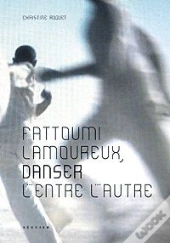 Fattoumi-Lamoureux ; Danser L'Entre L'Autre