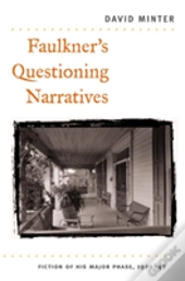 Faulkner'S Questioning Narratives
