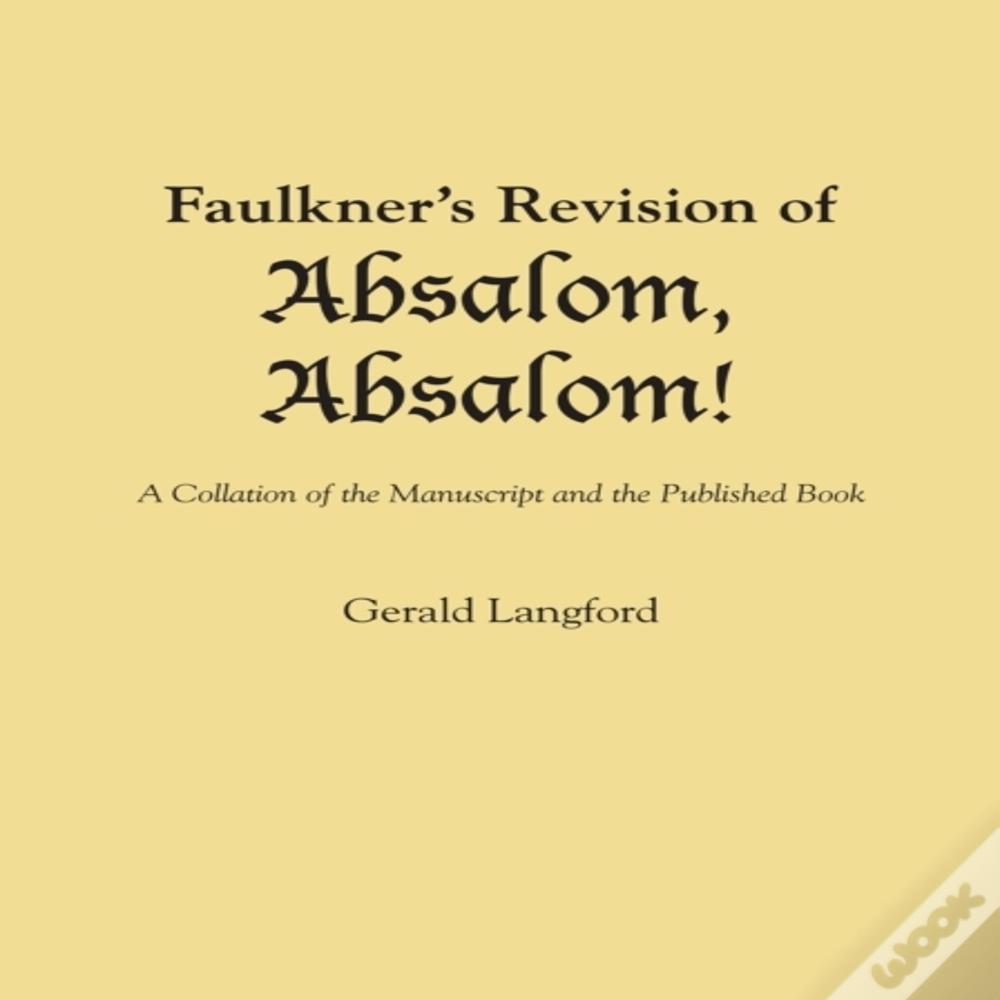 Faulkner'S Revision Of Absalom, Absalom!