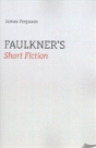 Faulkner'S Short Fiction - Preview