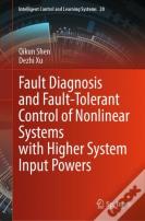 Fault Diagnosis And Fault-Tolerant Control Of Nonlinear Systems With Higher System Input Powers