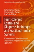 Fault-Tolerant Control And Diagnosis For Integer And Fractional-Order Systems