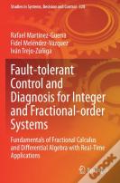 Fault-Tolerant Control And Diagnosis For Integer And Fractional-Order Systems