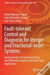 Fault-Tolerant Control And Diagnosis For Integer And Fractional-Order Systems