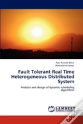 Fault Tolerant Real Time Heterogeneous Distributed System