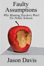 Faulty Assumptions: Why Blaming Teachers Won'T Fix Public Schools - Preview