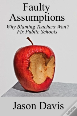 Capa do artigo Faulty Assumptions: Why Blaming Teachers Won'T Fix Public Schools