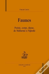 Faunes ; Poésie, Corps, Danse, De Mallarmé À Nijinski