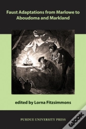 Faust Adaptations From Marlowe To Aboudoma And Markland