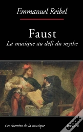 Faust ; La Musique Au Défi Du Mythe