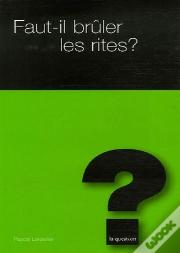 Faut-Il Brûler Les Rites ?