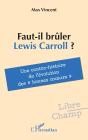 Faut-Il Brûler Lewis Carroll ? : Une Contre-Histoire De L'Évolution Des « Bonnes Moeurs » - Preview