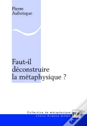 Faut-Il Déconstruire La Métaphysique ?