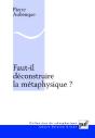 Faut-Il Déconstruire La Métaphysique ? - Preview