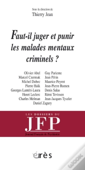 Faut-Il Juger Et Punir Les Malades Mentaux Criminels ?
