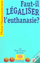 Faut-Il Legaliser L'Euthanasie