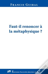Faut-Il Renoncer A La Metaphysique