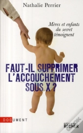 Faut-Il Supprimer L'Accouchement Sous X ?