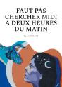Faut Pas Chercher Midi A Deux Heures Du Matin - Preview