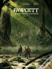 Fawcett ; Les Cités Perdues D'Amazonie