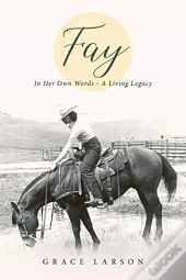 Fay: In Her Own Words - A Living Legacy
