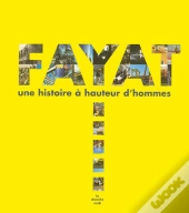 Fayat, Une Histoire À Hauteur D'Homme