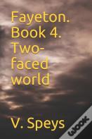 Fayeton. Book 4. Two-Faced World