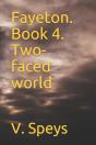 Fayeton. Book 4. Two-Faced World - Preview