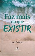 Faz mais do que existir