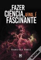 Fazer Ciência, Afinal, é Fascinante