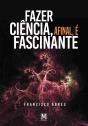 Fazer Ciência, Afinal, é Fascinante - Preview