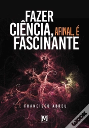 Capa do artigo Fazer Ciência, Afinal, é Fascinante