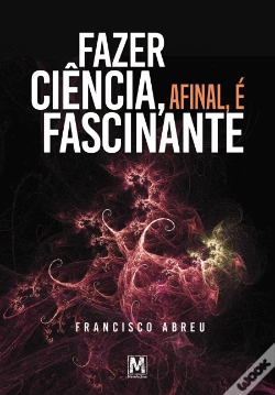 Capa do artigo Fazer Ciência, Afinal, é Fascinante