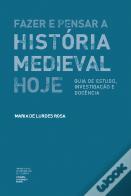 Fazer e Pensar a História Medieval Hoje