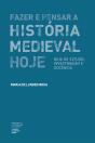 Fazer e Pensar a História Medieval Hoje - Preview