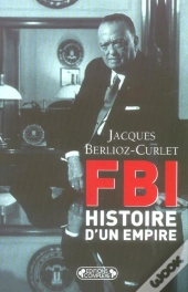 F.B.I. Histoire D'Un Empire