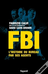 Fbi ; L'Histoire Du Bureau Par Ses Agents