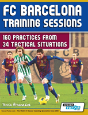 Fc Barcelona Training Sessions - 160 Practices From 34 Tactical Situations - Preview