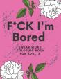 F*Ck I'M Bored - Preview