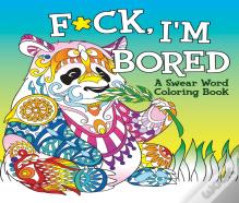 F*Ck, I'M Bored