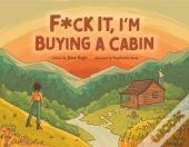 F*Ck It, I'M Buying A Cabin
