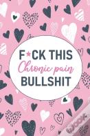 F*Ck This Chronic Pain Bullshit