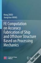 Fe Computation On Accuracy Fabrication Of Ship And Offshore Structure Based On Processing Mechanics
