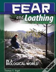 Fear And Loathing In A Biological World