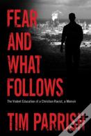 Fear And What Follows