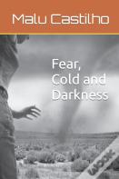 Fear, Cold And Darkness