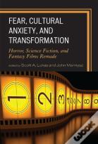 Fear, Cultural Anxiety, And Transformation